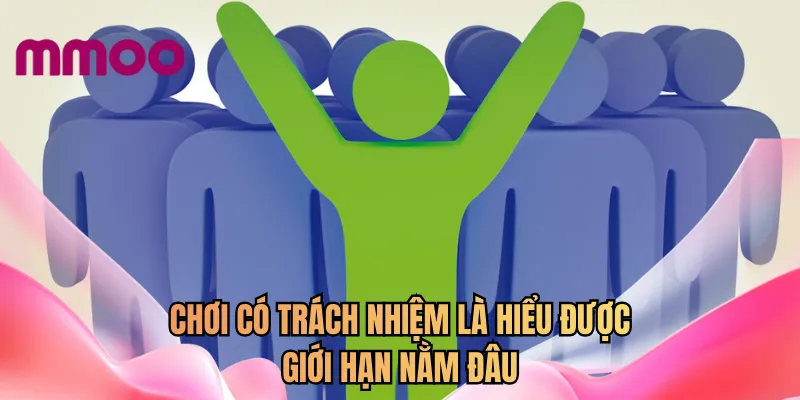 Chơi có trách nhiệm là hiểu được giới hạn nằm đâu