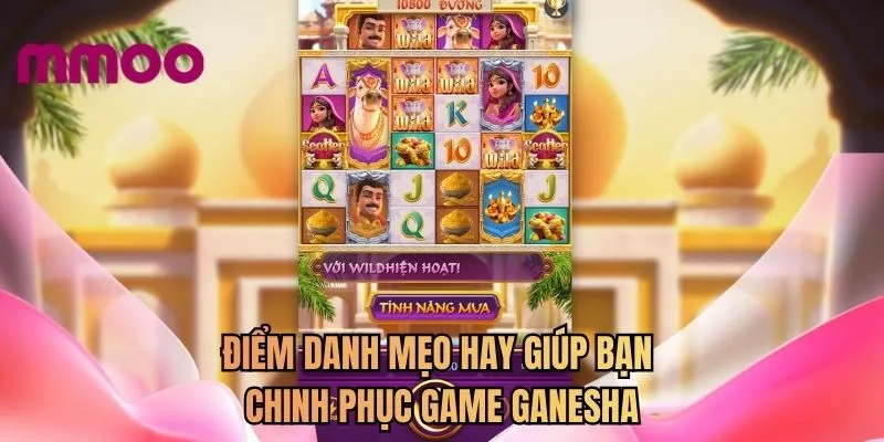 Điểm danh mẹo hay giúp bạn chinh phục game Ganesha