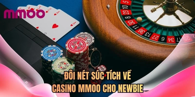 Đôi nét súc tích về casino MMOO cho newbie