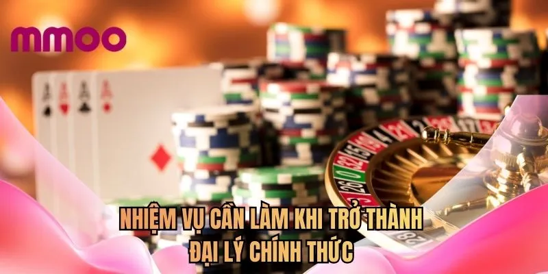 Nhiệm vụ cần làm khi trở thành đại lý chính thức