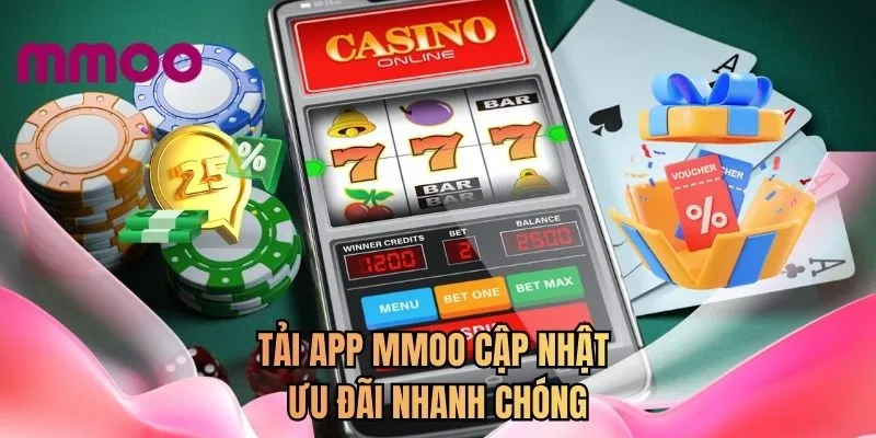Tải app MMOO cập nhật ưu đãi nhanh chóng